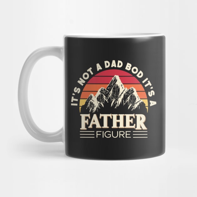 Its Not A Dad Bod Its A Father Figure Mountain by Estrytee